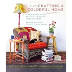 Roost Books Crafting A Colorful Home
